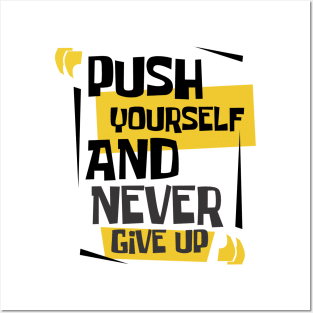 push yourself and never give up Posters and Art